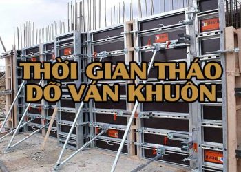 Thời gian tháo dỡ ván khuôn sau khi đổ bê tông