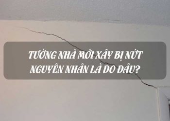 Nguyên nhân tường nhà mới xây bị nứt