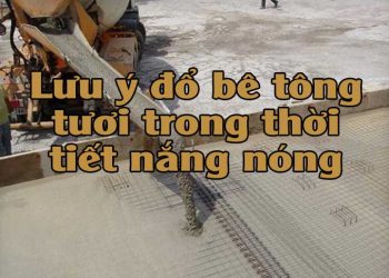 Đổ bê tông trong thời tiết nắng nóng
