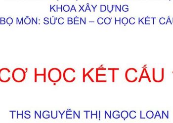 Bài giảng cơ học kết cấu 1 chương 1 ths nguyễn thị ngọc loan