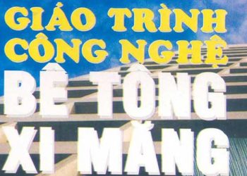 Giáo trình công nghệ bê tông xi măng tập 1 nguyễn tấn quý
