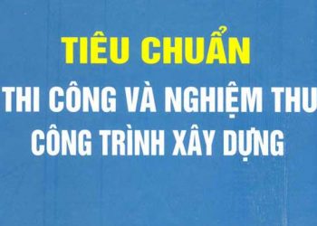 Ebook tiêu chuẩn thi công và nghiệm thu công trình xây dựng