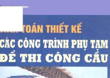 Ebook tính toán thiết kế các công trình phụ tạm để thi công cầu