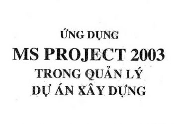 Ebook ứng dụng ms project 2003 trong quản lý dự án xây dựng