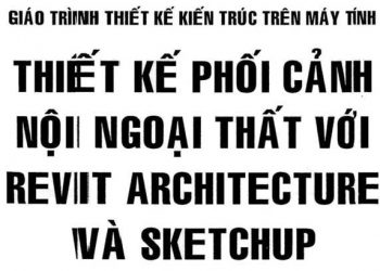 Thiết kế phối cảnh nội ngoại thất với revit architecture và sketchup