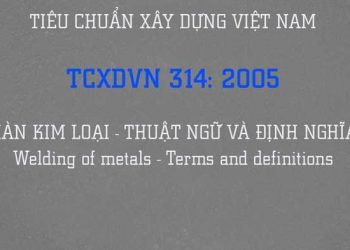 Tiêu chuẩn xây dựng 314-2005 hàn kim loại