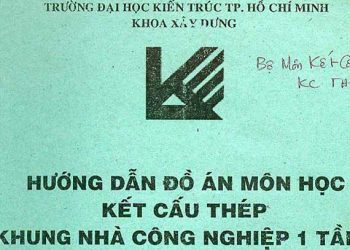 Hướng dẫn đồ án môn học Kết cấu thép Khung nhà công nghiệp 1 tầng