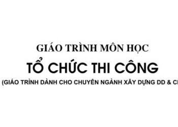 Giáo-trình-môn-học-tổ-chức-thi-công