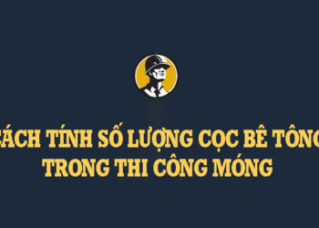 cach-tinh-so-luong-coc-be-tong-trong-thi-cong-mong